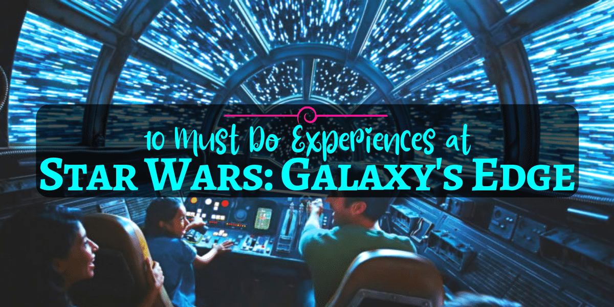10 Must do Experiences at Star Wars Galaxy's Edge Orlando