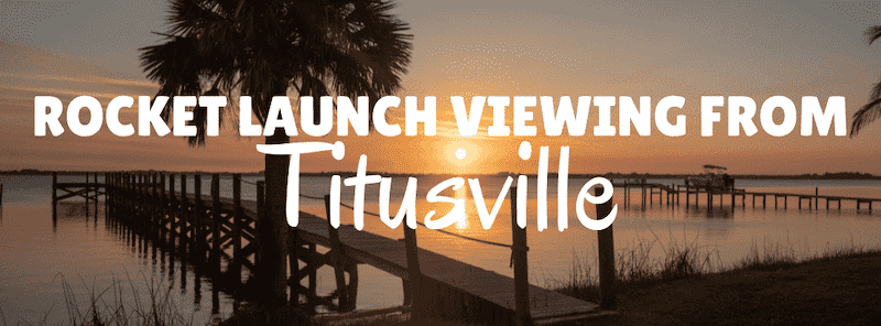 Best Place to Watch The Rocket Launch in Titusville