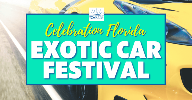 Celebration Exotic Car Festival 2021 April 9th To 13th