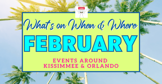 Kissimmee Orlando In February 2021 What S On Around Central Florida Orlando Insider Vacations