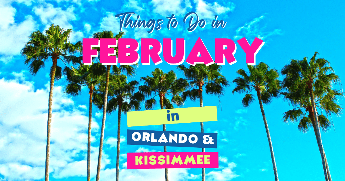 February in Orlando and Kissimmee