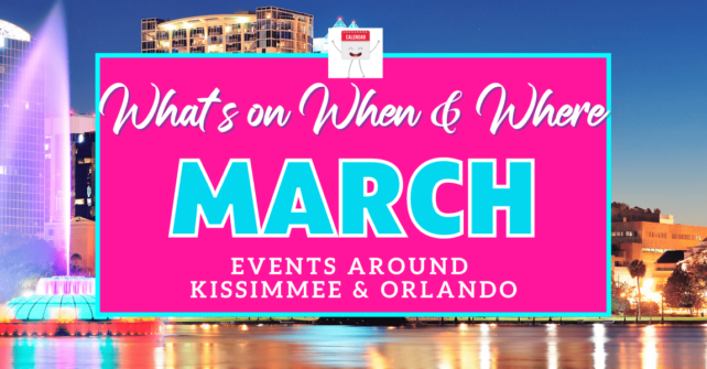 Events In Kissimmee Orlando In March 2021