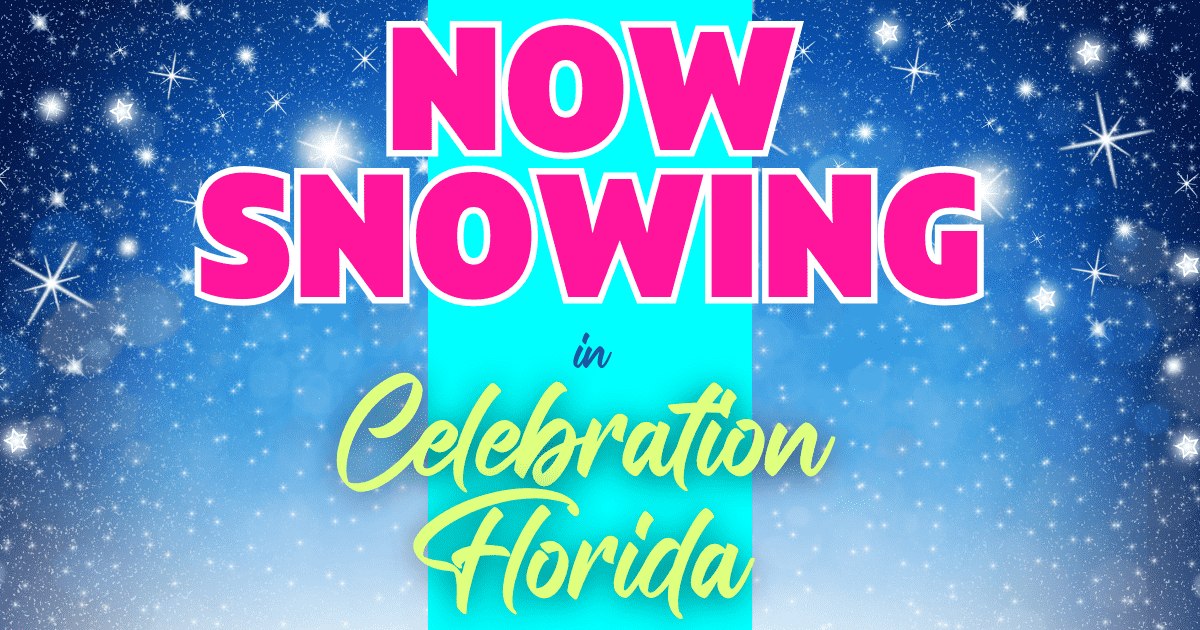 Now Snowing in Celebration 2023 - Fun Packed Holiday Events •