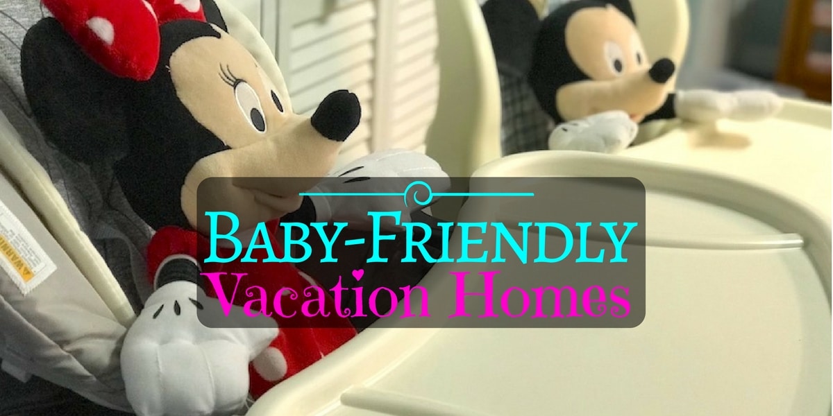 Orlando Baby Friendly Vacation Rentals