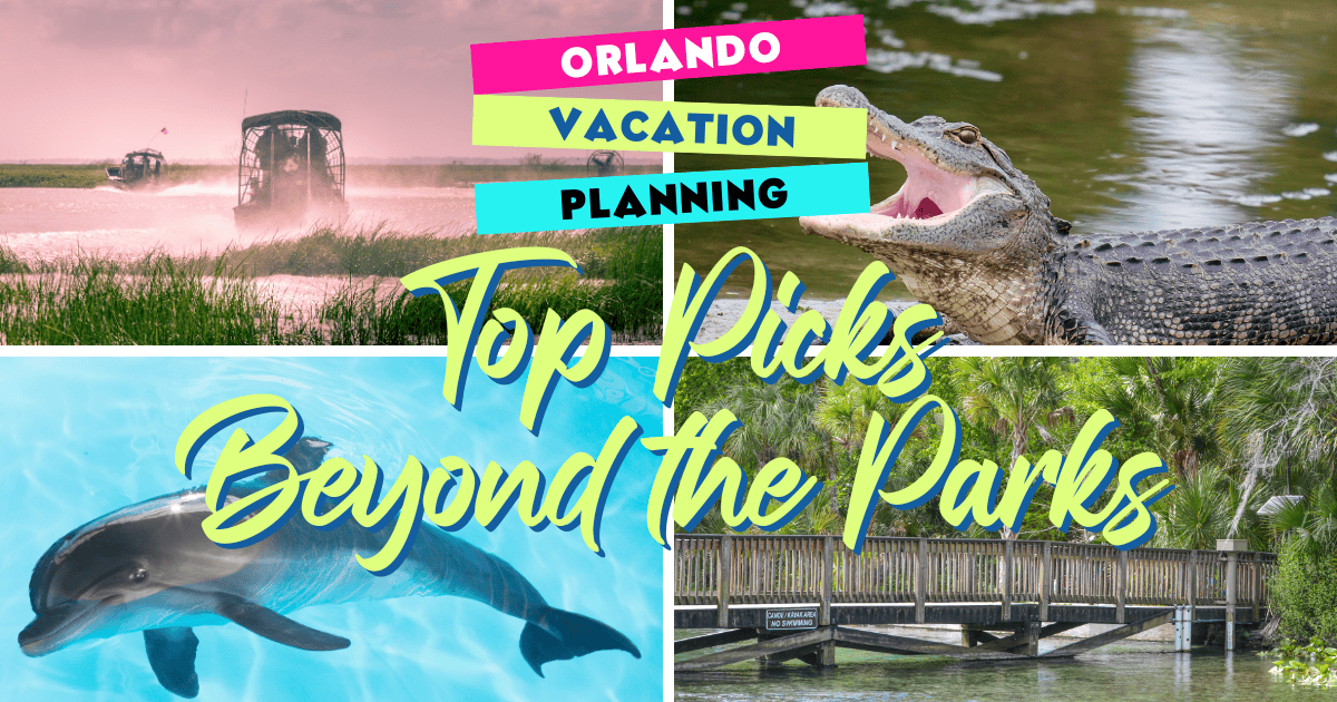 Orlando Vacation Planning: Top Picks Beyond The Parks