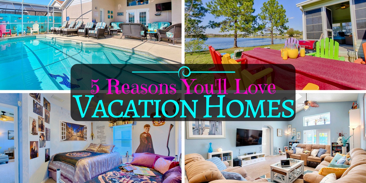 5 Reasons An Orlando Vacation Home Is The Perfect Choice