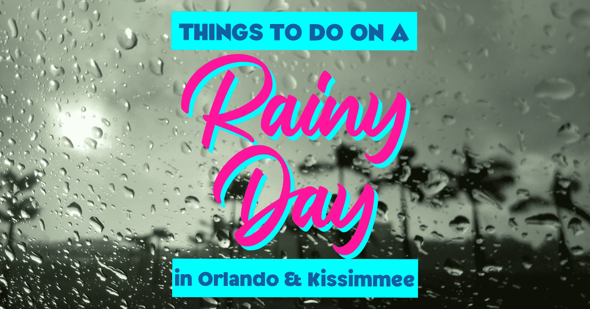 The 25 Best Things to Do in Orlando on a Rainy Day When It Pours